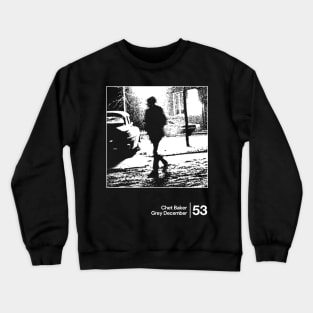 Chet Baker - Grey December / Minimal Style Graphic Design Artwork Crewneck Sweatshirt